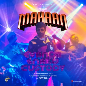 How Much is the Song Evanda Enakku Custody (From "Mahaan") by Santhosh Narayanan Worth? Royalty & Value Breakdown