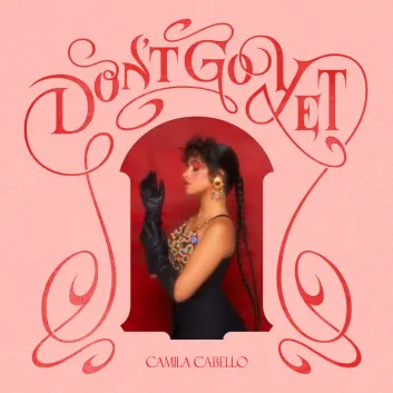 How Much is the Song Don't Go Yet by Camila Cabello Worth? Royalty & Value Breakdown