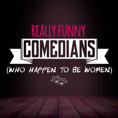 Picture of Really Funny Comedians (Who Happen to Be Women)