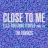 Close To Me (Remixes)