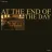 At the End of the Day