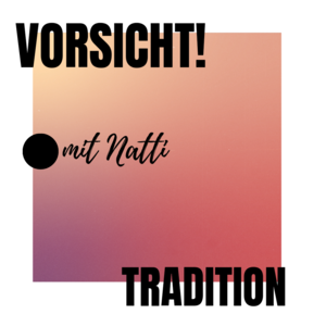 Vorsicht! Tradition - mit Natti logo