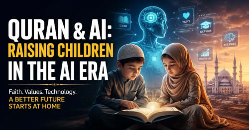 Quran & AI: Raising Children in the AI Era — A Practical Guide