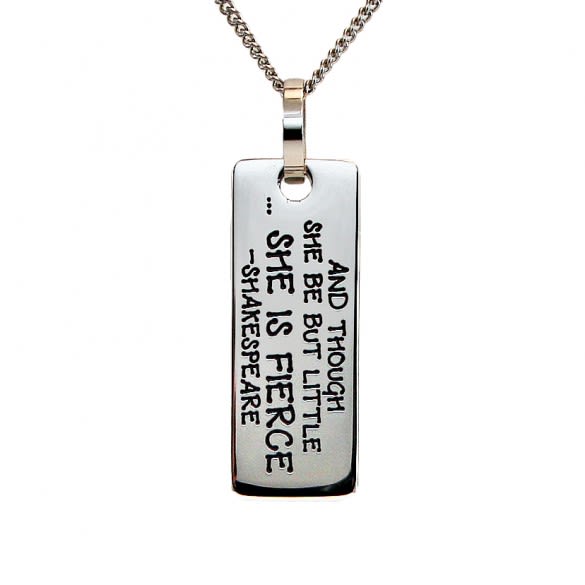 Though She Be But Little She Is Fierce Pendant