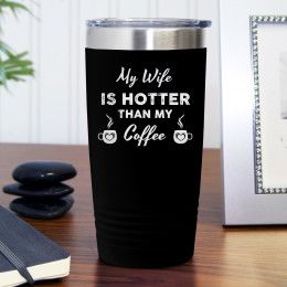 My Wife Is Hotter Than My Coffee Black Polar Camel Travel Mug