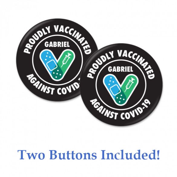 Proudly Vaccinated Against Covid-19 Personalized Button - Set of 2