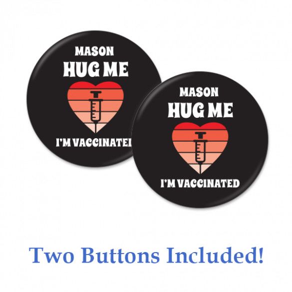 Hug Me I'm Vaccinated Personalized Button - Set of 2