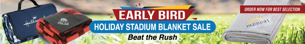 Early Bird Holiday Sale - Discount Prices on Promotional Stadium Blankets