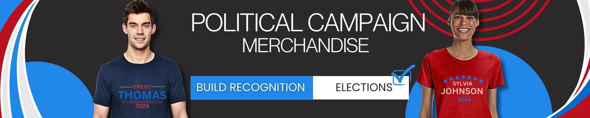 Political Campaign Merchandise. Build Recognition for Elections!