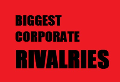 Most Intense Corporate Rivalries in Business History