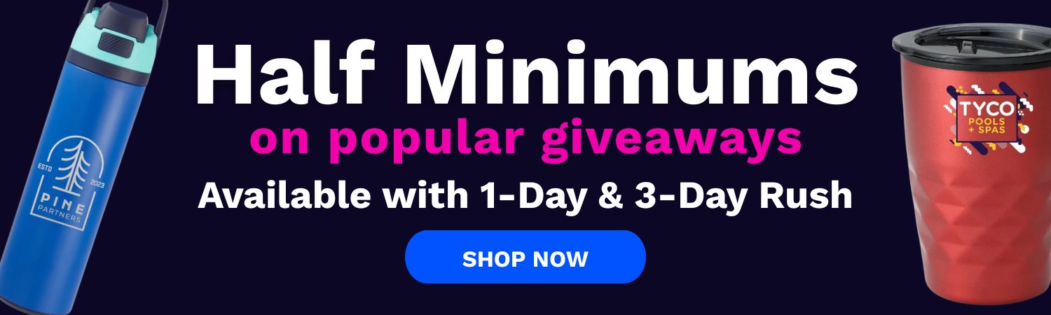 Half Minimums on Popular Giveaways. Available with 1-Day & 3-Day Rush. Shop Now.