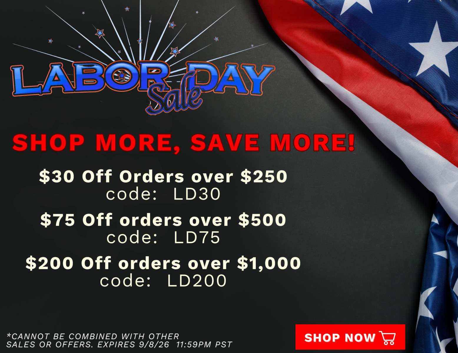 Labor Day Sale. Shop more, save more! $30 Off orders over $250, code: LD30.  $75 Off orders over $500, code: LD75. $200 Off orders over $1,000, code: LD200. Cannot be combined with other sales or offers. Expires 9/8/26 11:59pm PST. Shop Now