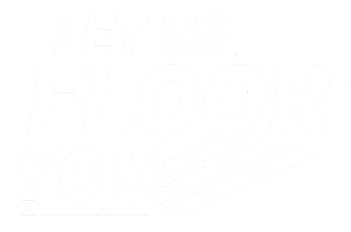 Let Us Floor You
