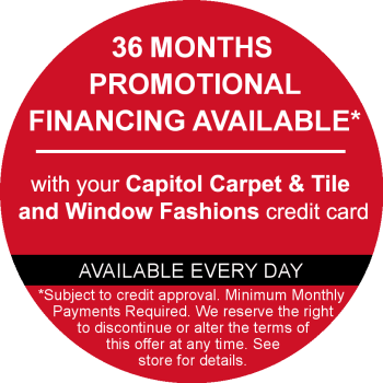 Financing available from Capitol Carpet & Tile and Window Fashions