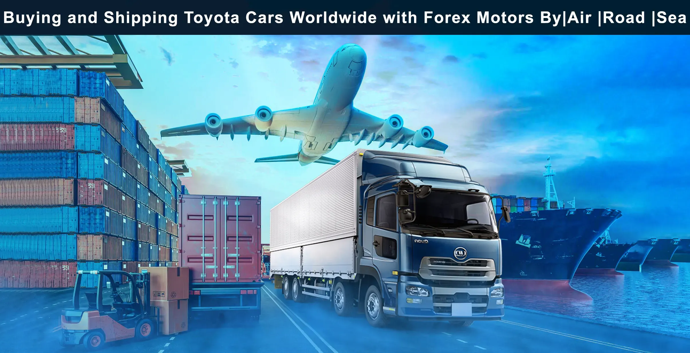Driving Excellence: Buying and Shipping Toyota Cars Worldwide with Forex Motors