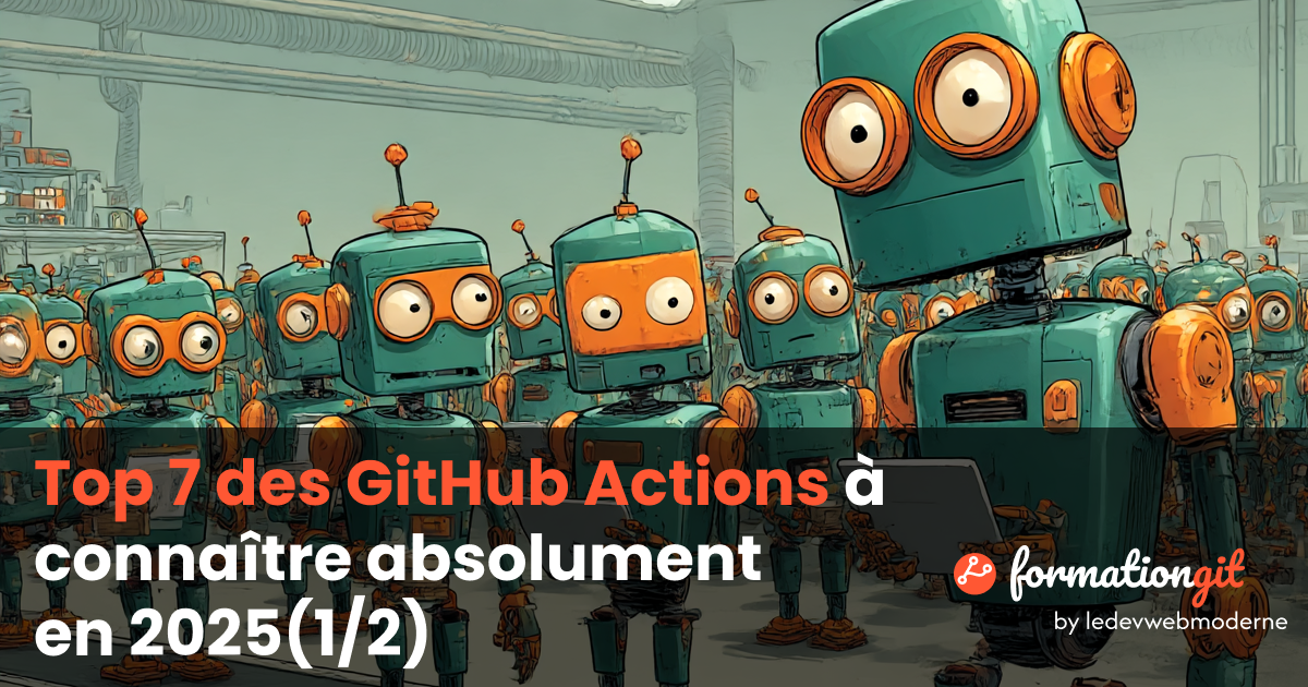 Top 7 des GitHub Actions à connaître absolument en 2025 (1/2)