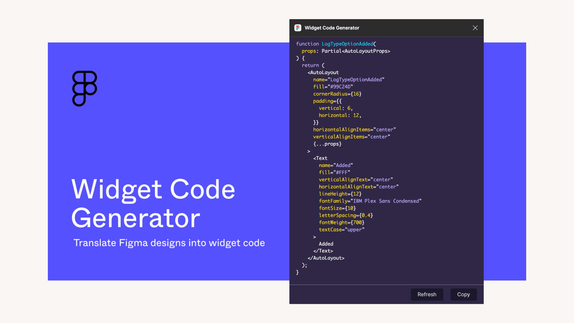 Widget Code Generator plugin makes it very easy to copy Figma elements to your code.