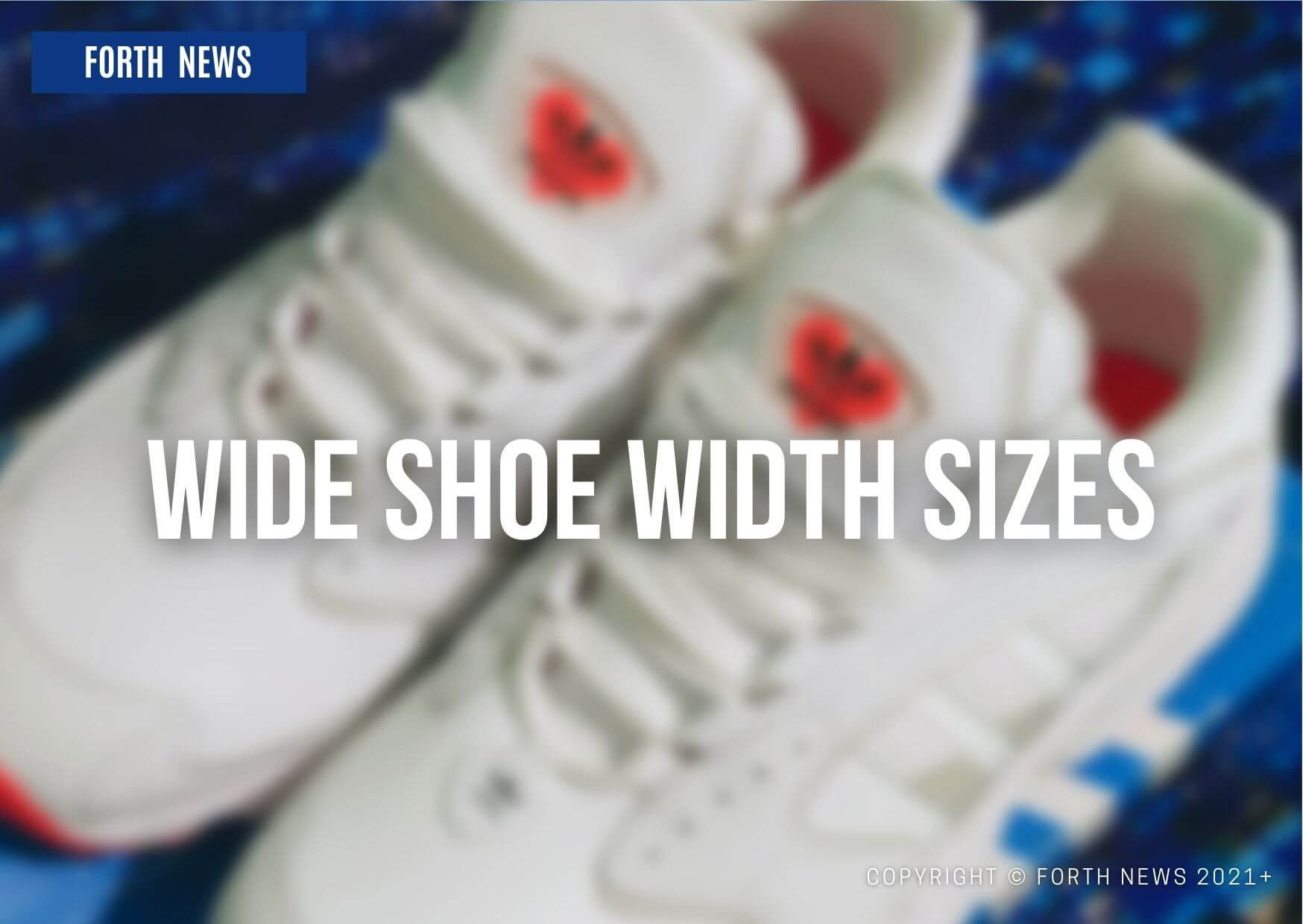 FORTH News - What Shoes Width Sizes Mean: AAA, AA, E, EE, EEE, D, and DD