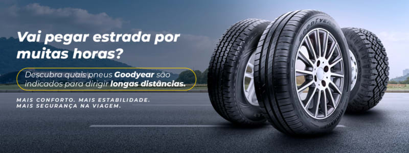 Quais são os pneus Goodyear indicados para dirigir longas distâncias?