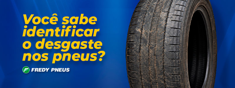 Você sabe identificar o desgaste nos pneus?