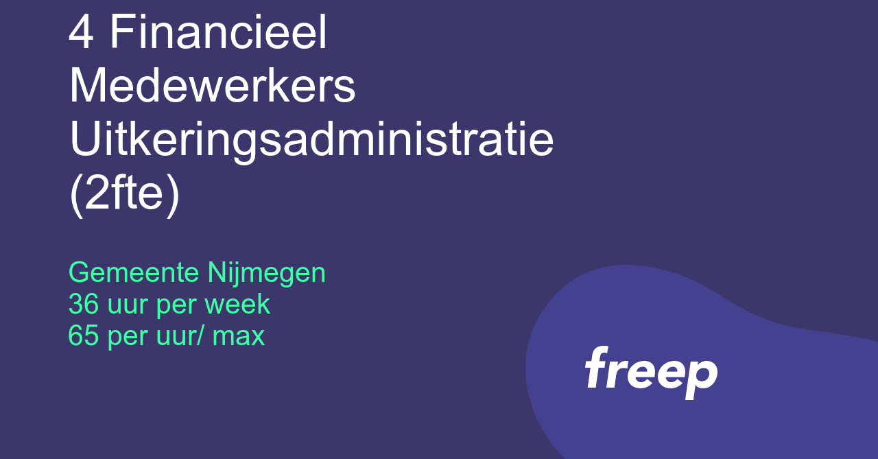 4 Financieel Medewerkers Uitkeringsadministratie 2fte Bij Gemeente Nijmegen Zzp Interim Freelance