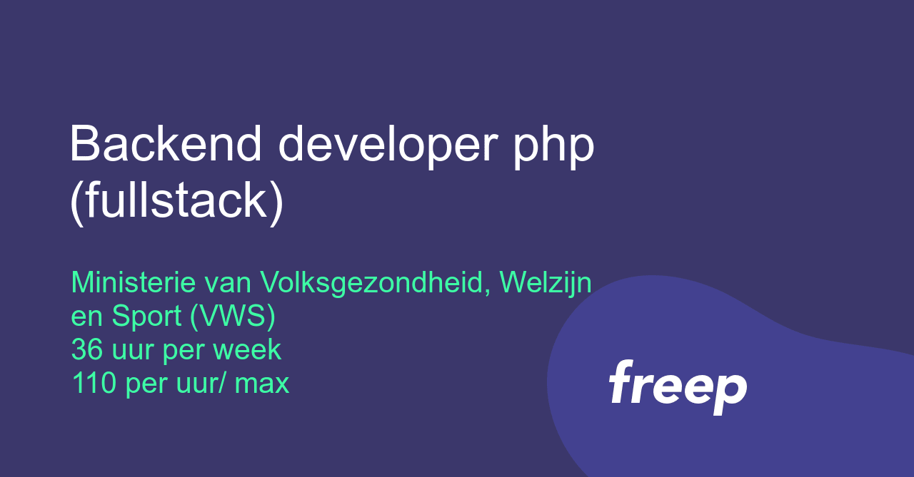Backend developer php (fullstack) bij Ministerie van Volksgezondheid ...