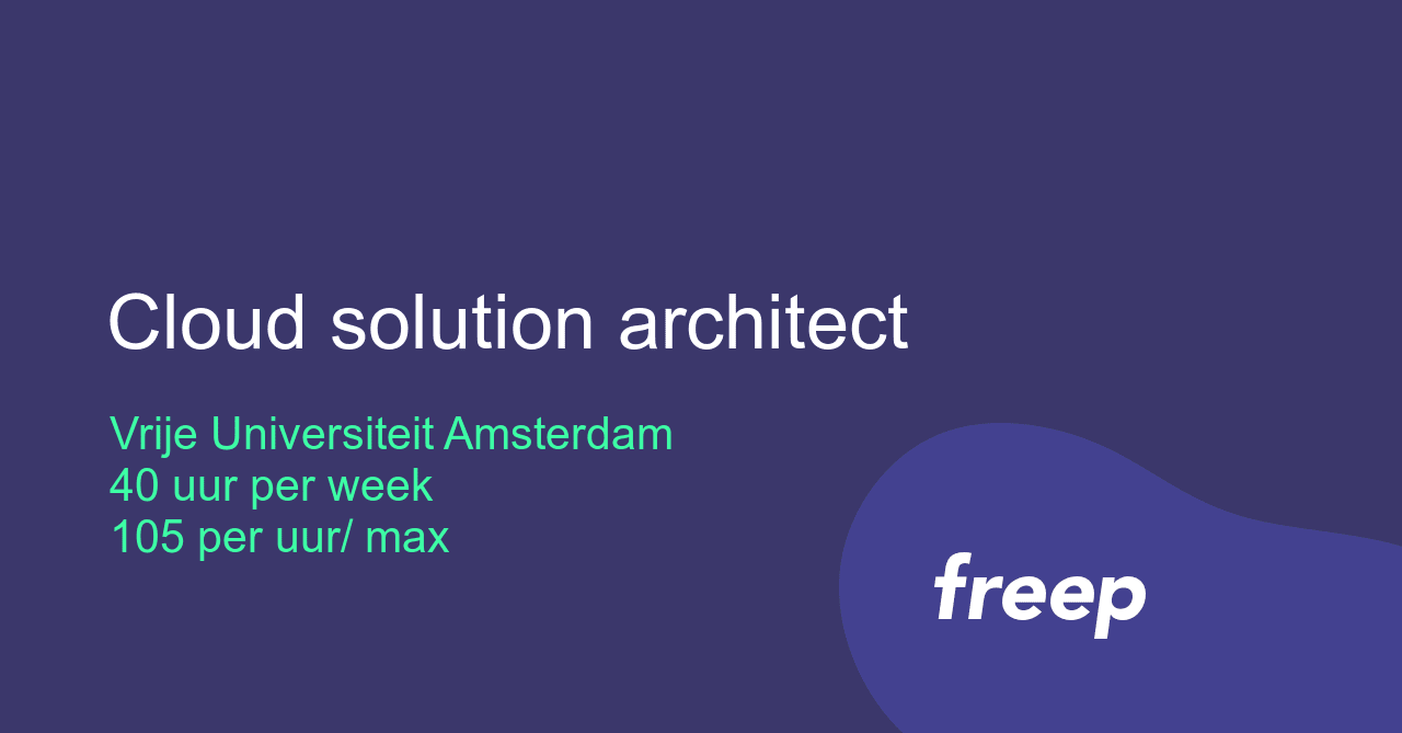 Cloud solution architect bij Vrije Universiteit Amsterdam - ZZP ...
