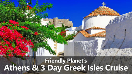 Friendly Planet's Athens & 3 Day Greek Isles Cruise