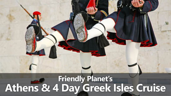 Friendly Planet's Athens & 4 Day Greek Isles Cruise