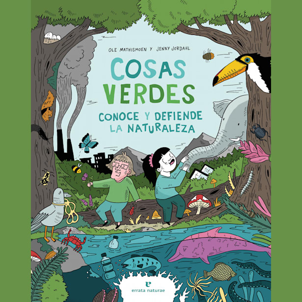 Libro Cosas Verdes. Conoce y Defiende tu Naturaleza