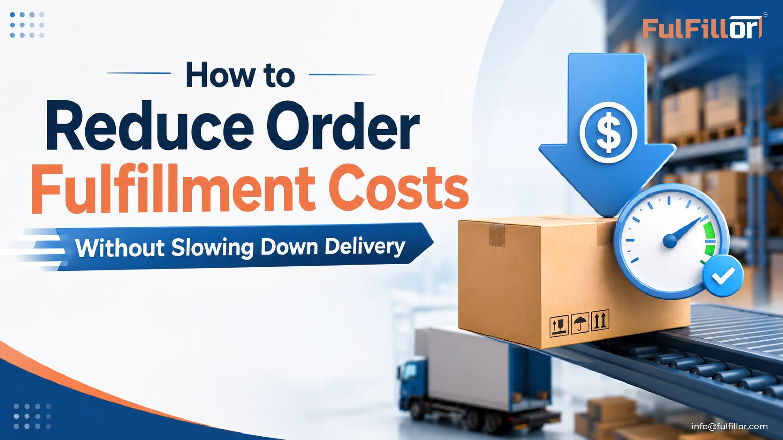 How to reduce order fulfillment costs without slowing delivery