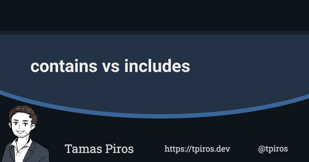 contains vs includes by Tamas Piros