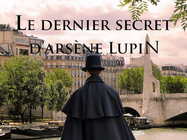 Enquête "Le dernier secret d'Arsène Lupin" à Paris