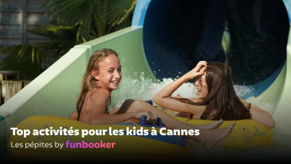 16 idées géniales d'activités pour enfants à Cannes