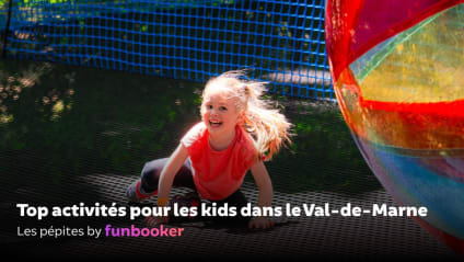 13 activités à faire avec des enfants dans le Val-de-Marne