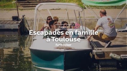 14 idées d'activités à faire en famille à Toulouse