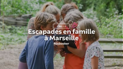 26 activités fun et originales à faire en famille à Marseille