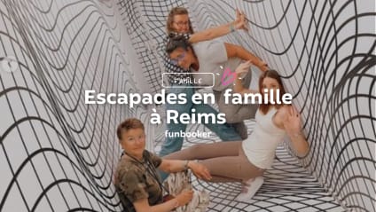 Top 7 des meilleures activités à faire en famille à Reims