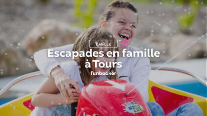 18 activités géniales à faire en famille à Tours