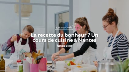 17 cours de cuisine à Nantes pour un cadeau 