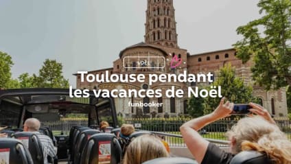 Que faire à Toulouse pendant les vacances de Noël ?