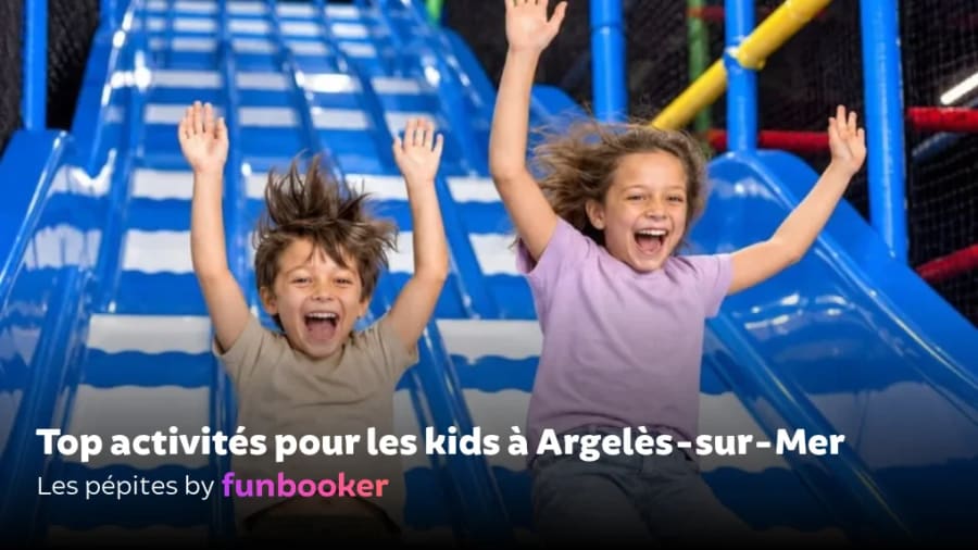 Activité enfant Argelès-sur-Mer : 9 super idées de sorties
