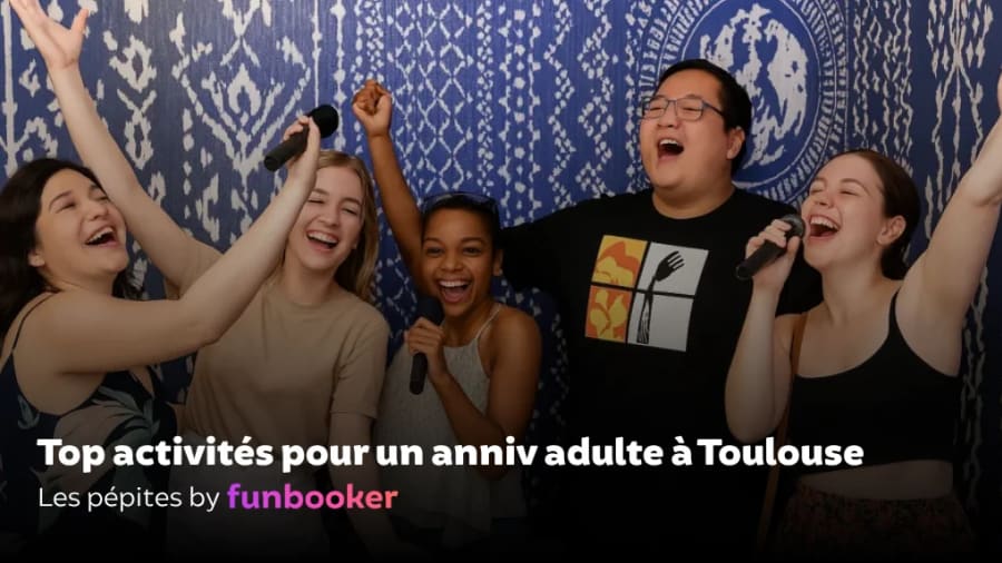 19 activités pour un anniversaire adulte à Toulouse !