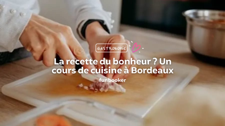 12 cours de cuisine à Bordeaux pour un cadeau original