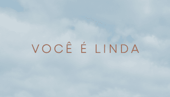 Você é linda