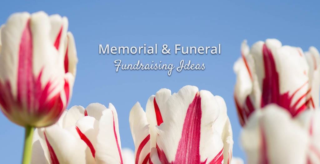 7 Memorial & Funeral Fundraising Ideas