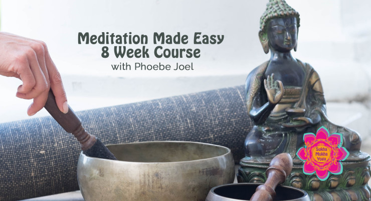 Meditation Made Easy: 8 Week Course with Phoebe Joel