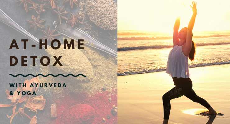 At-Home Detox with Ayurveda & Yoga (by Samantha Hewinson)