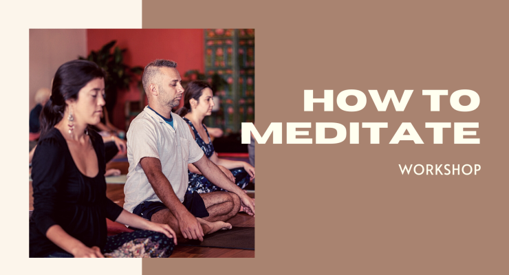 How To Meditate Workshop