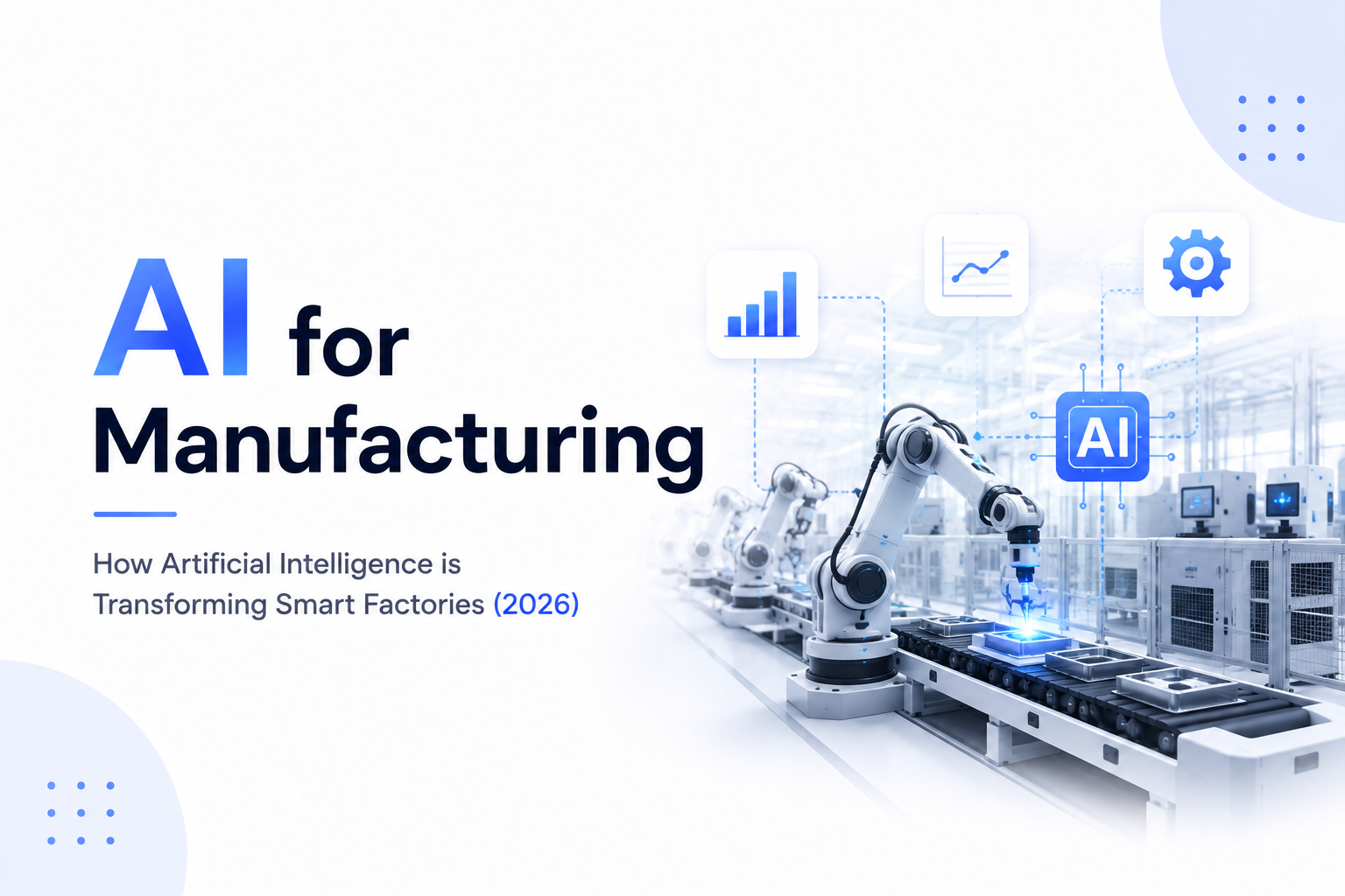 AI for Manufacturing: How Artificial Intelligence is Transforming Smart Factories (2026)